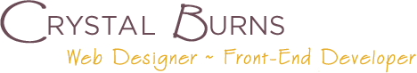 Crystal Burns -  Web Designer ~ Front-End Developer
